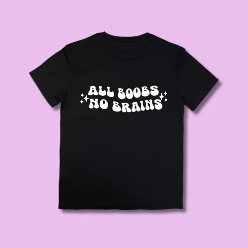 All Boobs No Brains T-Shirt